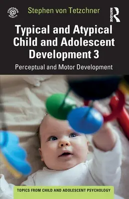 Tipikus és atipikus gyermekfejlődés 3 Perceptuális és motoros fejlődés: Perceptuális és motoros fejlődés - Typical and Atypical Child Development 3 Perceptual and Motor Development: Perceptual and Motor Development