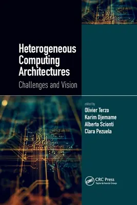Heterogén számítástechnikai architektúrák: Heterogén rendszerek: kihívások és jövőkép - Heterogeneous Computing Architectures: Challenges and Vision