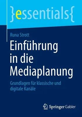 Einfhrung in Die Mediaplanung: Grundlagen Fr Klassische Und Digitale Kanle