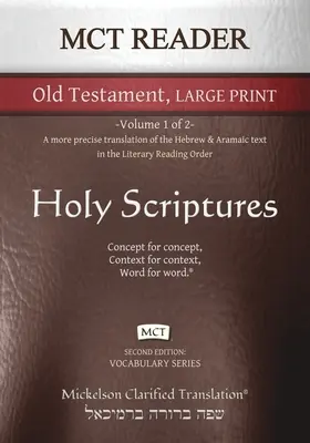 MCT Reader Old Testament Large Print, Mickelson Clarified: -Volume 1 of 2- A héber és arámi szöveg pontosabb fordítása a Literary R - MCT Reader Old Testament Large Print, Mickelson Clarified: -Volume 1 of 2- A more precise translation of the Hebrew and Aramaic text in the Literary R