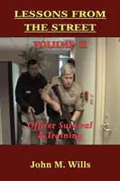 Tanulságok az utcáról: Volume II Officer Survival & Training - Lessons from the Street: Volume II Officer Survival & Training