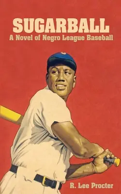 Sugarball: A Negro League Baseball regénye - Sugarball: A Novel of Negro League Baseball