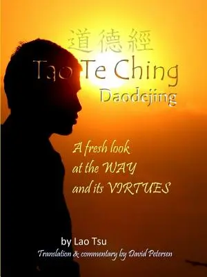 Tao Te Csing / Daodejing: Az út és erényei új szemszögből nézve - Tao Te Ching / Daodejing: A Fresh Look at the Way and its Virtues