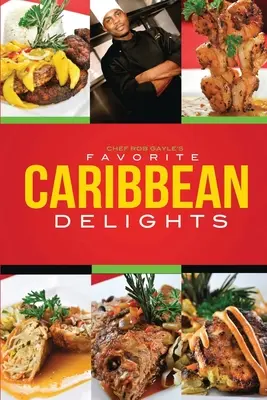 Rob Gayle séf kedvenc karibi finomságai - Chef Rob Gayle's Favorite Caribbean Delights