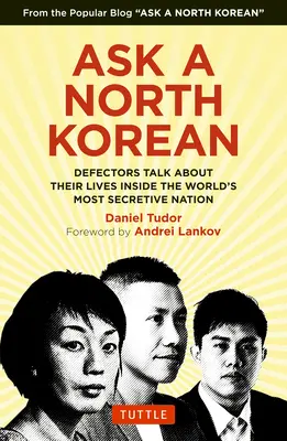 Kérdezz egy észak-koreait! A disszidensek beszélnek életükről a világ legtitkosabb nemzetének belsejében - Ask a North Korean: Defectors Talk about Their Lives Inside the World's Most Secretive Nation