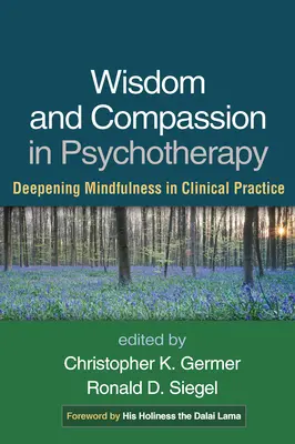 Bölcsesség és együttérzés a pszichoterápiában: A mindfulness elmélyítése a klinikai gyakorlatban - Wisdom and Compassion in Psychotherapy: Deepening Mindfulness in Clinical Practice