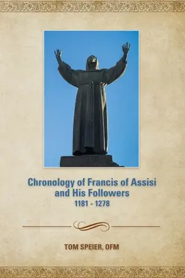 Assisi Ferenc és követőinek kronológiája: 1181-1278 - Chronology of Francis of Assisi and His Followers: 1181-1278