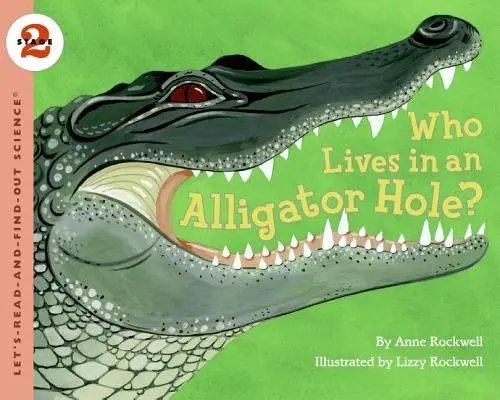 Ki lakik egy aligátorlyukban? - Who Lives in an Alligator Hole?