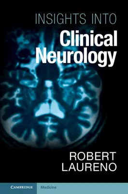 Betekintés a klinikai neurológiába (Laureno Robert MD (Georgetown University Washington DC)) - Insights into Clinical Neurology (Laureno Robert MD (Georgetown University Washington DC))