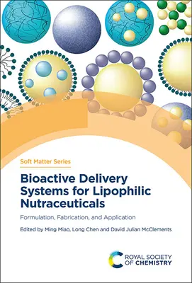 Bioaktív szállítórendszerek a lipofil tápanyagokhoz: Formulázás, gyártás és alkalmazás - Bioactive Delivery Systems for Lipophilic Nutraceuticals: Formulation, Fabrication, and Application