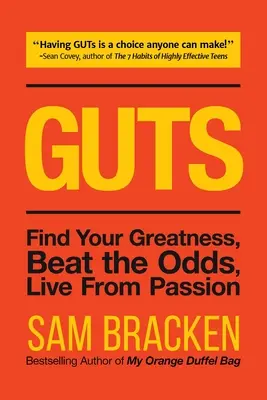 Guts: Találd meg a nagyságodat, győzd le az esélyeket, élj szenvedélyből - Guts: Find Your Greatness, Beat the Odds, Live from Passion