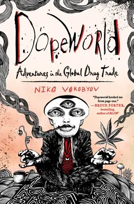 Dopeworld - Kalandok a globális drogkereskedelemben - Dopeworld - Adventures in the Global Drug Trade