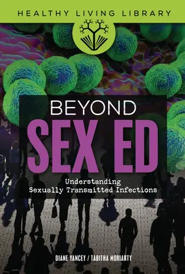 A szexuális nevelésen túl: A szexuális úton terjedő fertőzések megértése - Beyond Sex Ed: Understanding Sexually Transmitted Infections