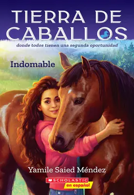 Tierra de Caballos #1: Indomable (Lóvidék #1: Nem lehet megszelídíteni) - Tierra de Caballos #1: Indomable (Horse Country #1: Can't Be Tamed)