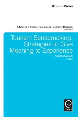 Turisztikai érzékelés: Stratégiák az élmények értelmezéséhez - Tourism Sensemaking: Strategies to Give Meaning to Experience