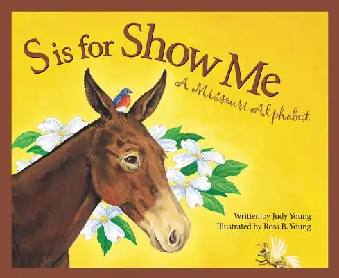 S mint Show Me: A Missouri Alphabet - S Is for Show Me: A Missouri Alphabet