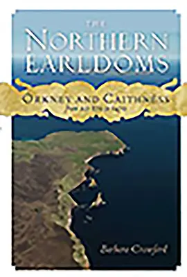 Az északi grófságok: Orkney és Caithness 870 és 1470 között - The Northern Earldoms: Orkney and Caithness from Ad 870 to 1470