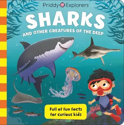 Priddy Explorers: Cápák: és a mélység más teremtményei - Priddy Explorers: Sharks: & Other Creatures of the Deep