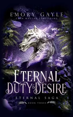 Örök kötelesség és vágy: Örök Saga 3. könyv - Eternal Duty and Desire: Eternal Saga Book 3