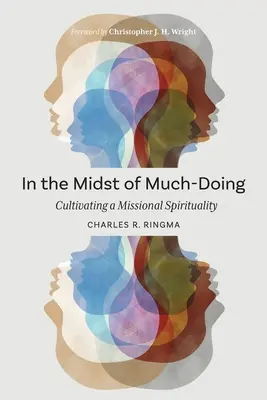 A sok-sok tennivaló közepette: Missziós lelkiség ápolása - In the Midst of Much-Doing: Cultivating a Missional Spirituality