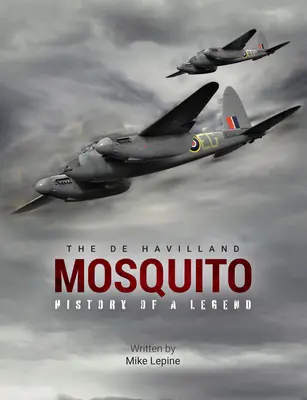 A de Havilland Mosquito: Egy legenda története - The de Havilland Mosquito: History of a Legend