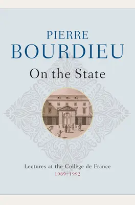 Az államról: Előadások a Collge de France-ban, 1989-1992 - On the State: Lectures at the Collge de France, 1989 - 1992