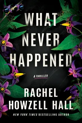 Ami sosem történt: A thriller - What Never Happened: A Thriller