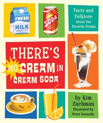 Nincs tejszín a szódakrémben: Tények és néphit kedvenc italainkról - There's No Cream in Cream Soda: Facts and Folklore about Our Favorite Drinks