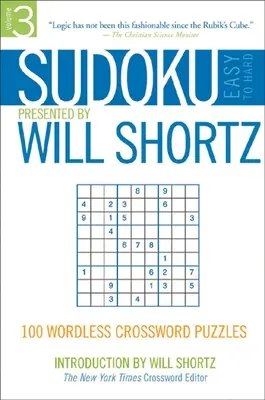 Sudoku Easy to Hard Presented by Will Shortz, Volume 3: 100 szó nélküli keresztrejtvény: 100 Wordless Crossword Puzzle - Sudoku Easy to Hard Presented by Will Shortz, Volume 3: 100 Wordless Crossword Puzzles