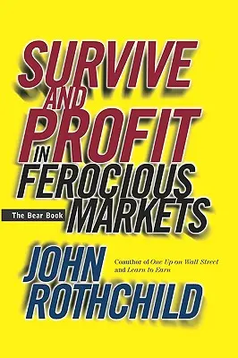 Túlélés és profit a kegyetlen piacokon: A medvés könyv - Survive and Profit in Ferocious Markets: The Bear Book