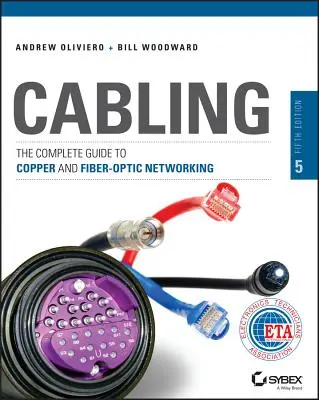 Kábelezés: A teljes útmutató a réz- és üvegszálas hálózatokhoz - Cabling: The Complete Guide to Copper and Fiber-Optic Networking