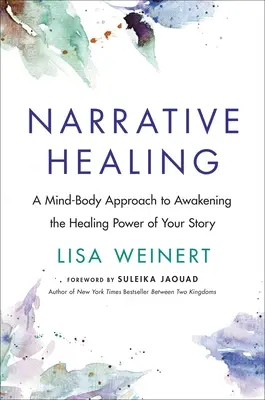 Narratív gyógyítás: A történet erejének felébresztése - Narrative Healing: Awaken the Power of Your Story