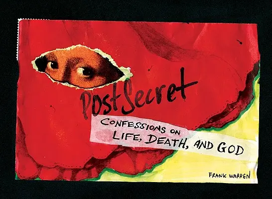 Postsecret: Vallomások az életről, a halálról és Istenről - Postsecret: Confessions on Life, Death, and God