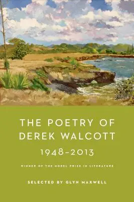 Derek Walcott költészete 1948-2013 - The Poetry of Derek Walcott 1948-2013