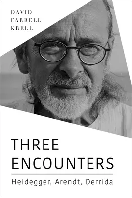 Három találkozás: Heidegger, Arendt, Derrida. - Three Encounters: Heidegger, Arendt, Derrida