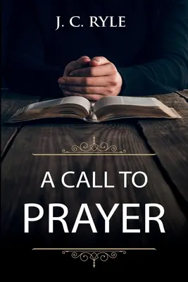 Felhívás az imádságra: Frissített kiadás és tanulmányi útmutató - A Call to Prayer: Updated Edition and Study Guide