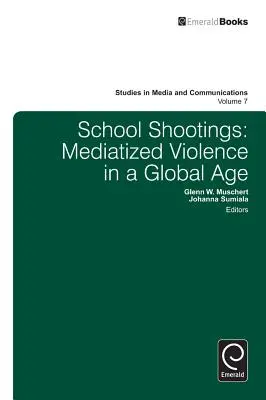 Iskolai lövöldözések: A mediatizált erőszak a globális korban - School Shootings: Mediatized Violence in a Global Age