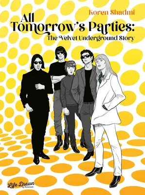 All Tomorrow's Parties: A Velvet Underground története - All Tomorrow's Parties: The Velvet Underground Story