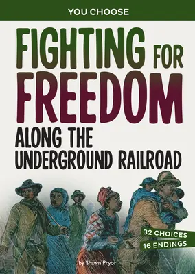 Harc a szabadságért a földalatti vasút mentén: A History Seeking Adventure - Fighting for Freedom Along the Underground Railroad: A History Seeking Adventure