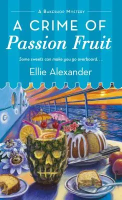 A Crime of Passion Fruit: A Bakeshop Mystery