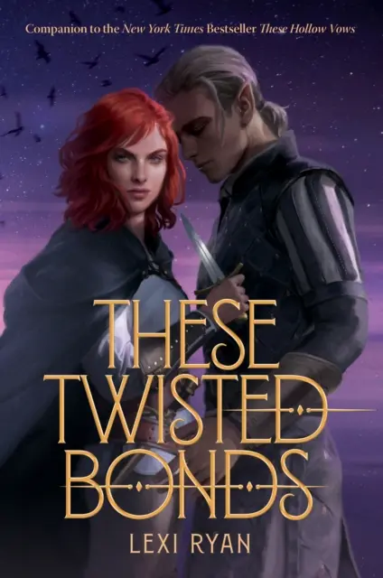 These Twisted Bonds - a lenyűgöző fantasy-románc These Hollow Vows varázslatos befejezése. - These Twisted Bonds - the spellbinding conclusion to the stunning fantasy romance These Hollow Vows