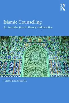 Iszlám tanácsadás: Bevezetés az elméletbe és a gyakorlatba - Islamic Counselling: An Introduction to Theory and Practice
