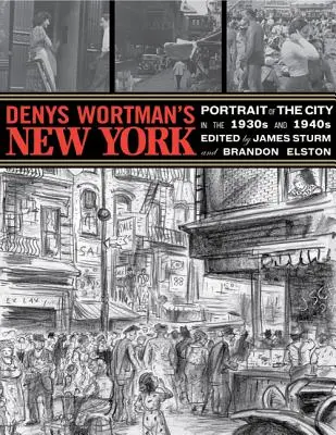 Denys Wortman New Yorkja: A város portréja a 30-as és 40-es években - Denys Wortman's New York: Portrait of the City in the 30s and 40s