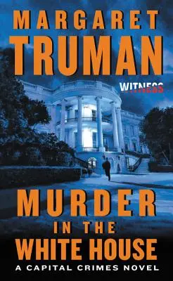 Gyilkosság a Fehér Házban: A Capital Crimes Novel - Murder in the White House: A Capital Crimes Novel