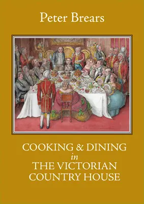 Főzés és étkezés a viktoriánus vidéki házban - Cooking & Dining in the Victorian Country House