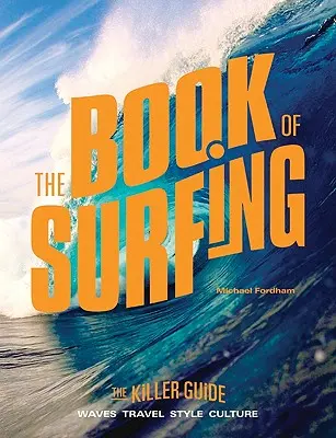 A szörfözés könyve: A gyilkos útmutató - The Book of Surfing: The Killer Guide