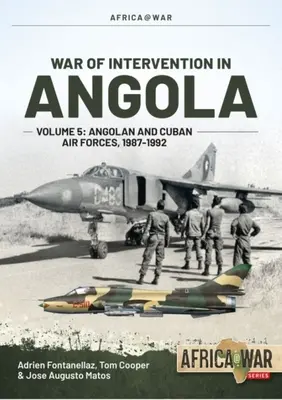 Az angolai beavatkozás háborúja: 5. kötet: Angolai és kubai légierő, 1987-1992 - War of Intervention in Angola: Volume 5: Angolan and Cuban Air Forces, 1987-1992