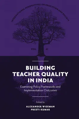 A tanárok minőségének fejlesztése Indiában: A szakpolitikai keretek és a végrehajtás eredményeinek vizsgálata - Building Teacher Quality in India: Examining Policy Frameworks and Implementation Outcomes