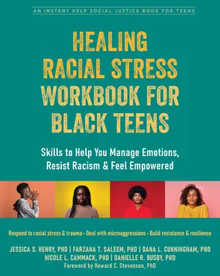 Gyógyító faji stressz munkafüzet fekete tizenéveseknek: Skills to Help You Manage Emotions, Resist Resist Racism, and Feel Empowered - Healing Racial Stress Workbook for Black Teens: Skills to Help You Manage Emotions, Resist Racism, and Feel Empowered