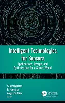 Intelligens technológiák az érzékelők számára: Alkalmazások, tervezés és optimalizálás az intelligens világért - Intelligent Technologies for Sensors: Applications, Design, and Optimization for a Smart World